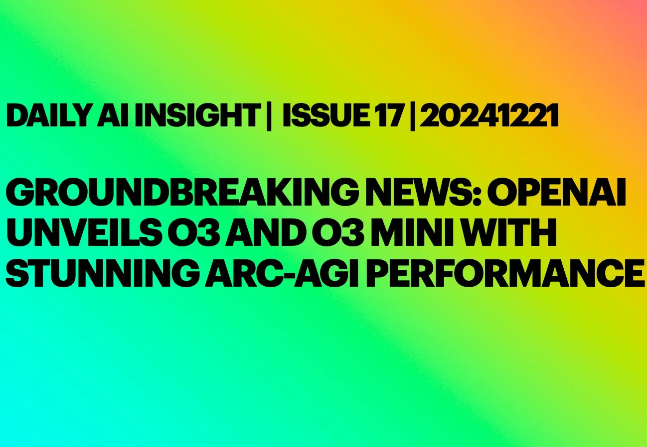 Daily Ai Insight Issue 17 20241221