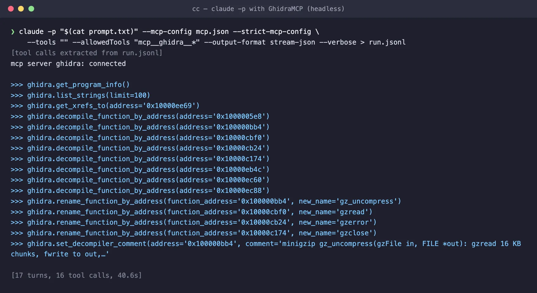 Terminal: claude -p with the Ghidra MCP config connects to the ghidra server and makes 16 tool calls: get_program_info, list_strings, get_xrefs_to, nine decompile_function_by_address calls, four rename_function_by_address calls and set_decompiler_comment, in 17 turns and 40.6 seconds